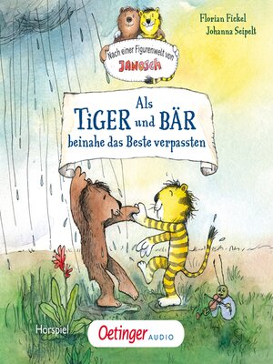cover image of Nach einer Figurenwelt von Janosch. Als Tiger und Bär beinahe das Beste verpassten